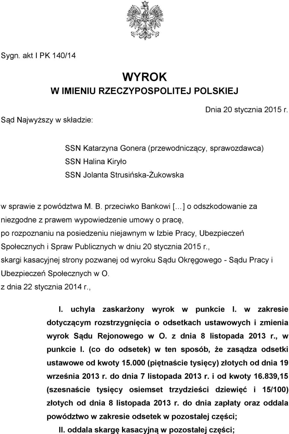 przeciwko Bankowi [ ] o odszkodowanie za niezgodne z prawem wypowiedzenie umowy o pracę, po rozpoznaniu na posiedzeniu niejawnym w Izbie Pracy, Ubezpieczeń Społecznych i Spraw Publicznych w dniu 20