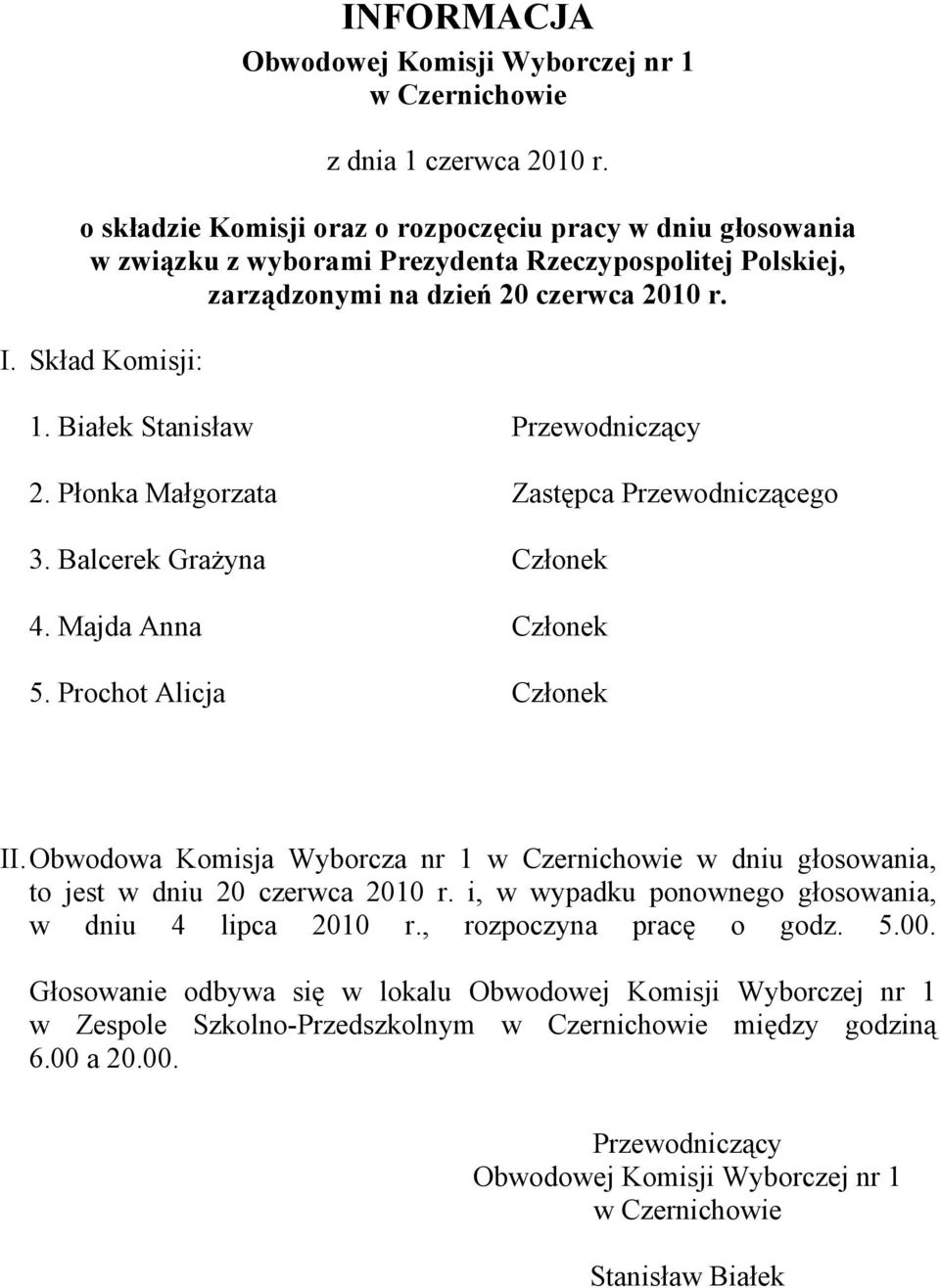 i, w wypadku ponownego głosowania, w dniu 4 lipca 2010 r., rozpoczyna pracę o godz. 5.00.