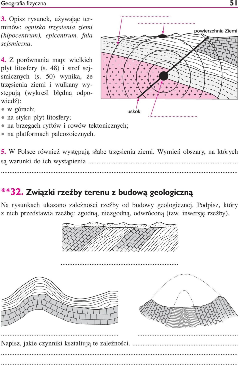 50) wynika, że trzęsienia ziemi i wulkany występują (wykreśl błędną odpowiedź): w górach; na styku płyt litosfery; na brzegach ryftów i rowów tektonicznych; na platformach paleozoicznych. 5.
