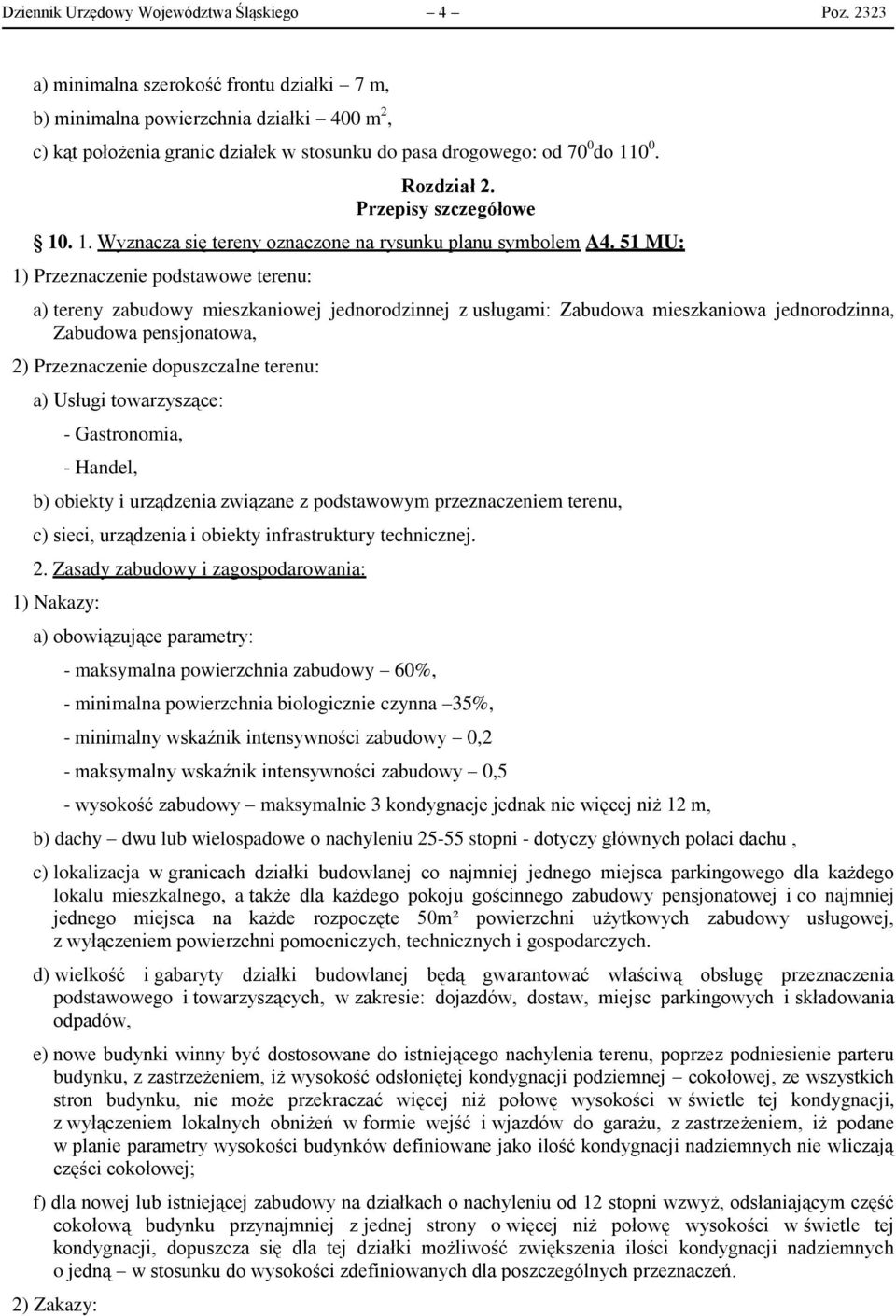 Przepisy szczegółowe 10. 1. Wyznacza się tereny oznaczone na rysunku planu symbolem A4.