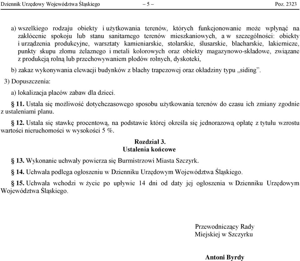 urządzenia produkcyjne, warsztaty kamieniarskie, stolarskie, ślusarskie, blacharskie, lakiernicze, punkty skupu złomu żelaznego i metali kolorowych oraz obiekty magazynowo-składowe, związane z