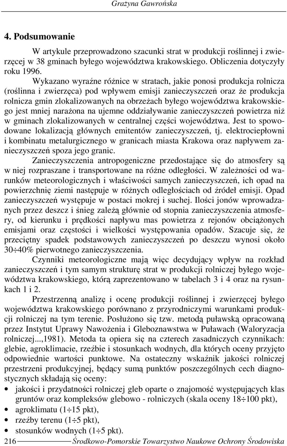 kakowskiego jest mniej naaŝona na ujemne oddziaływanie zanieczyszczeń powietza niŝ w gminach zlokalizowanych w centalnej części województwa.