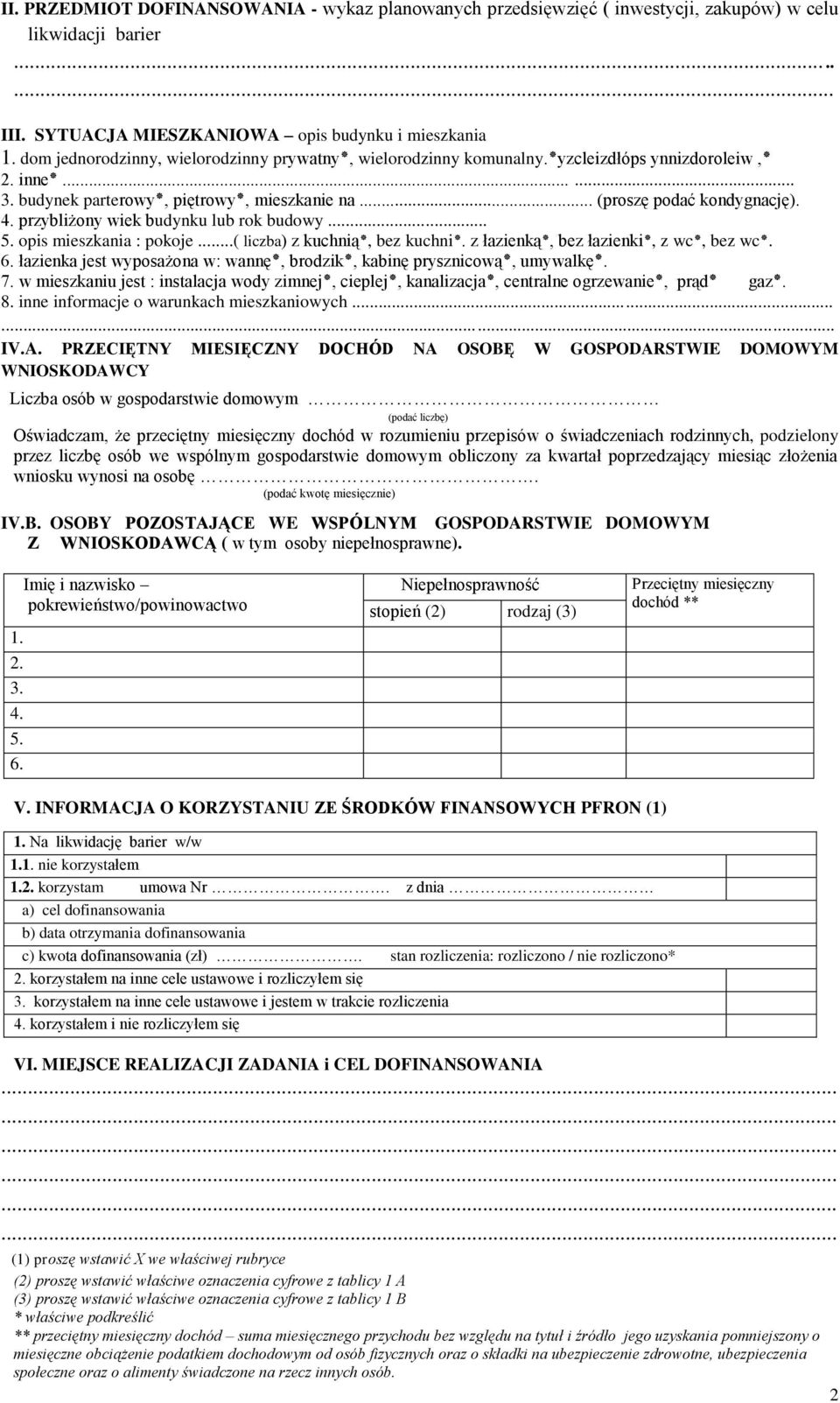 przybliżony wiek budynku lub rok budowy.... wc bez, wc z, łazienki bez, łazienką z. kuchni bez, kuchnią 5. opis mieszkania : pokoje...( liczba) z. umywalkę, prysznicową kabinę, brodzik, wannę 6.