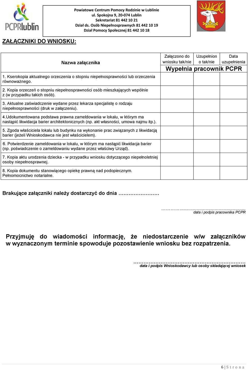 Aktualne zaświadczenie wydane przez lekarza specjalistę o rodzaju niepełnosprawności (druk w załączeniu). 4.