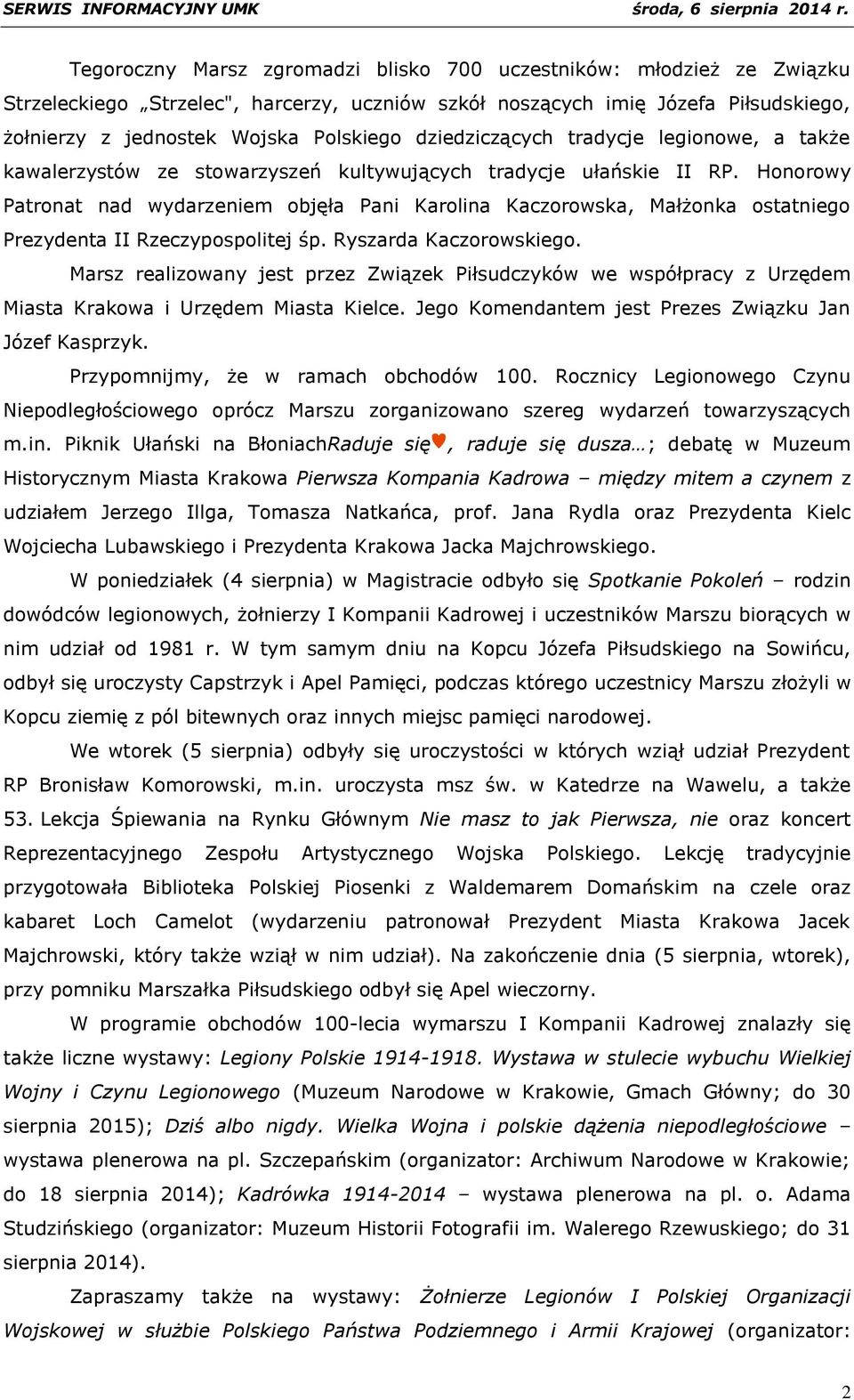 Honorowy Patronat nad wydarzeniem objęła Pani Karolina Kaczorowska, Małżonka ostatniego Prezydenta II Rzeczypospolitej śp. Ryszarda Kaczorowskiego.