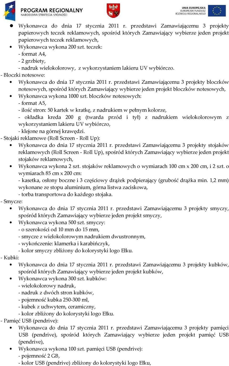 teczek: - format A4, - 2 grzbiety, - nadruk wielokolorowy, z wykorzystaniem lakieru UV wybiórczo.