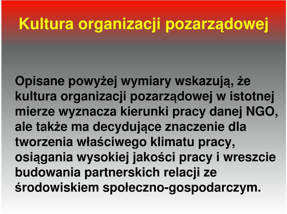 także ma decydujące znaczenie dla tworzenia właściwego klimatu pracy, osiągania