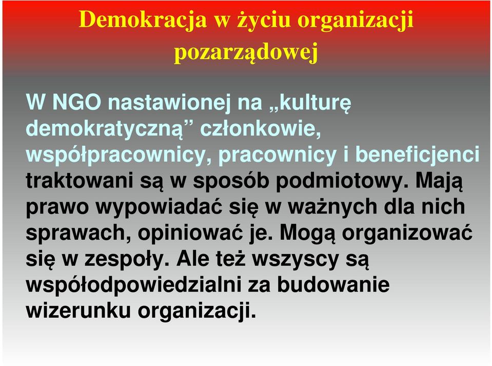 podmiotowy. Mają prawo wypowiadać się w ważnych dla nich sprawach, opiniować je.