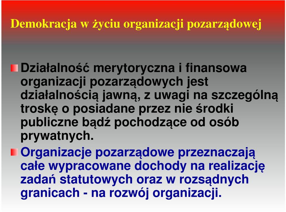 środki publiczne bądź pochodzące od osób prywatnych.