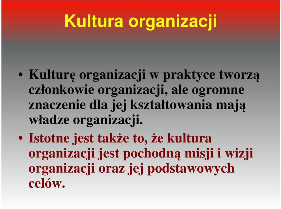 kształtowania mają władze organizacji.