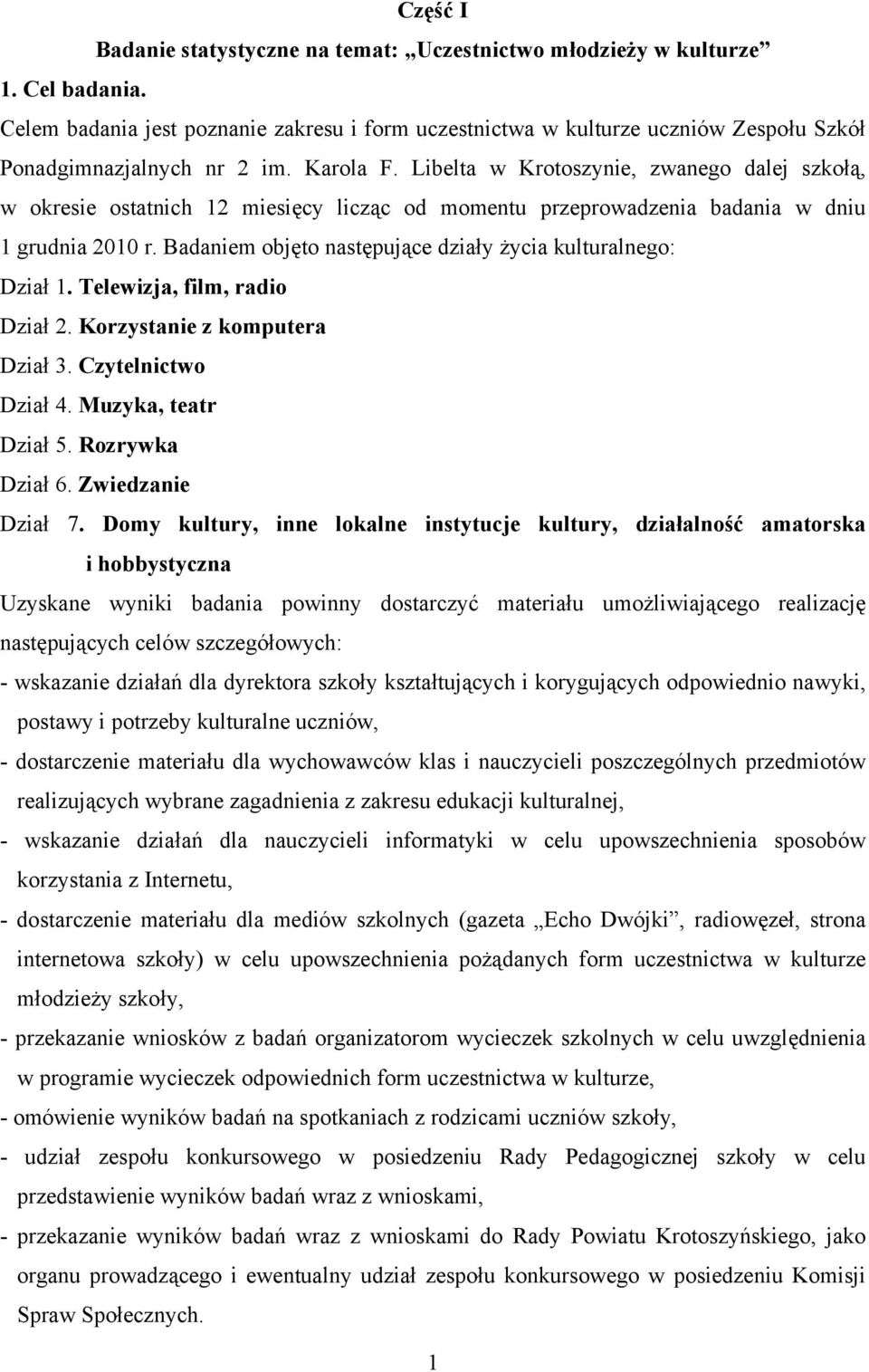 Libelta w Krotoszynie, zwanego dalej szkołą, w okresie ostatnich 12 miesięcy licząc od momentu przeprowadzenia badania w dniu 1 grudnia 2010 r.