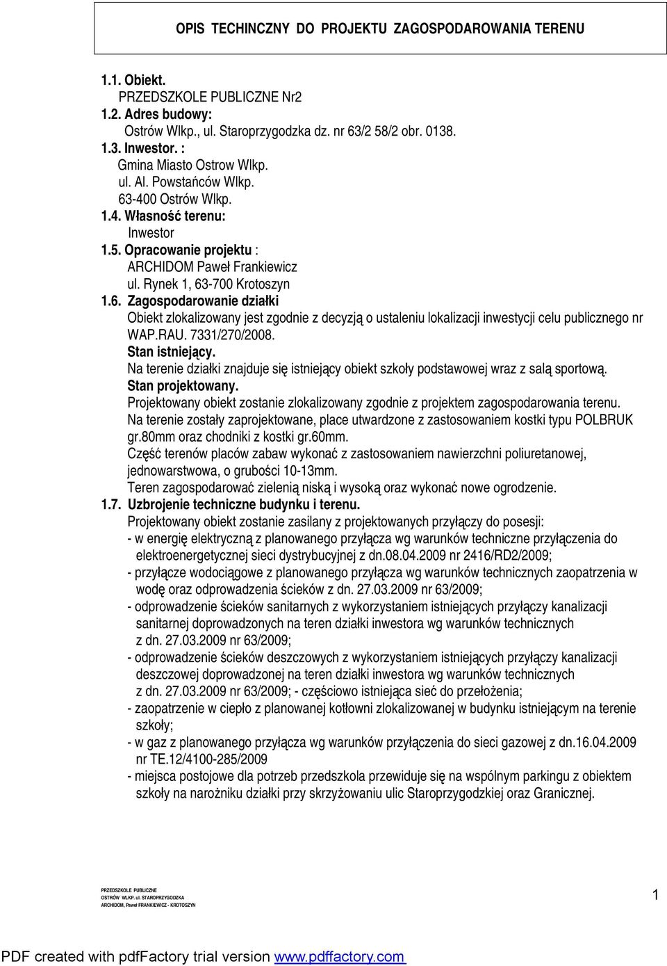 RAU. 7331/270/2008. Stan istniejący. Na terenie działki znajduje się istniejący obiekt szkoły podstawowej wraz z salą sportową. Stan projektowany.