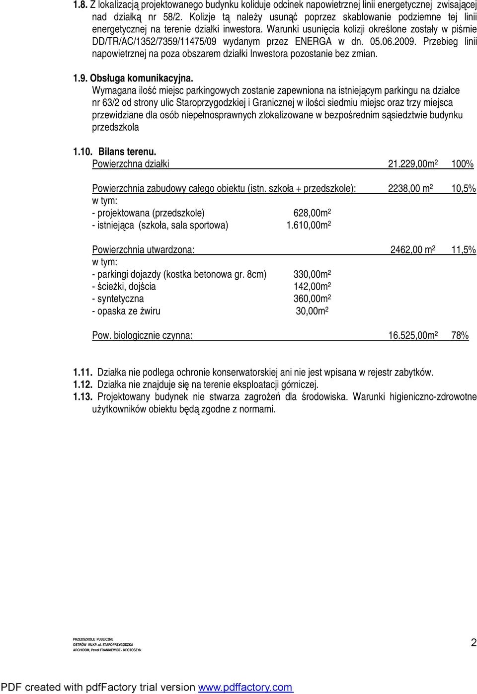 Warunki usunięcia kolizji określone zostały w piśmie DD/TR/AC/1352/7359/11475/09 wydanym przez ENERGA w dn. 05.06.2009.