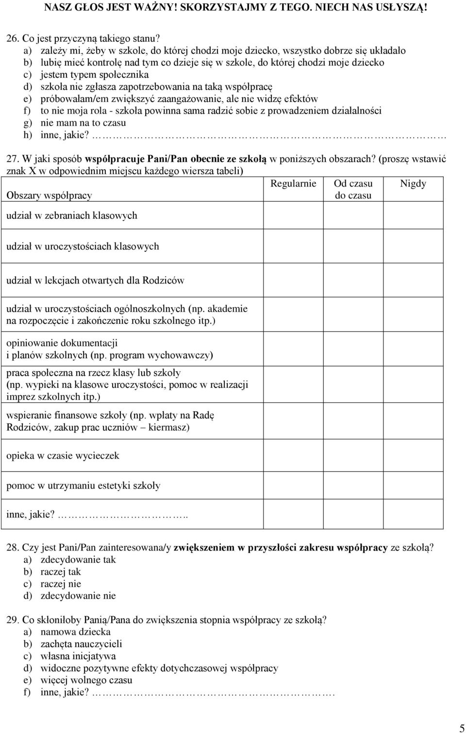 społecznika d) szkoła nie zgłasza zapotrzebowania na taką współpracę e) próbowałam/em zwiększyć zaangażowanie, ale nie widzę efektów f) to nie moja rola - szkoła powinna sama radzić sobie z