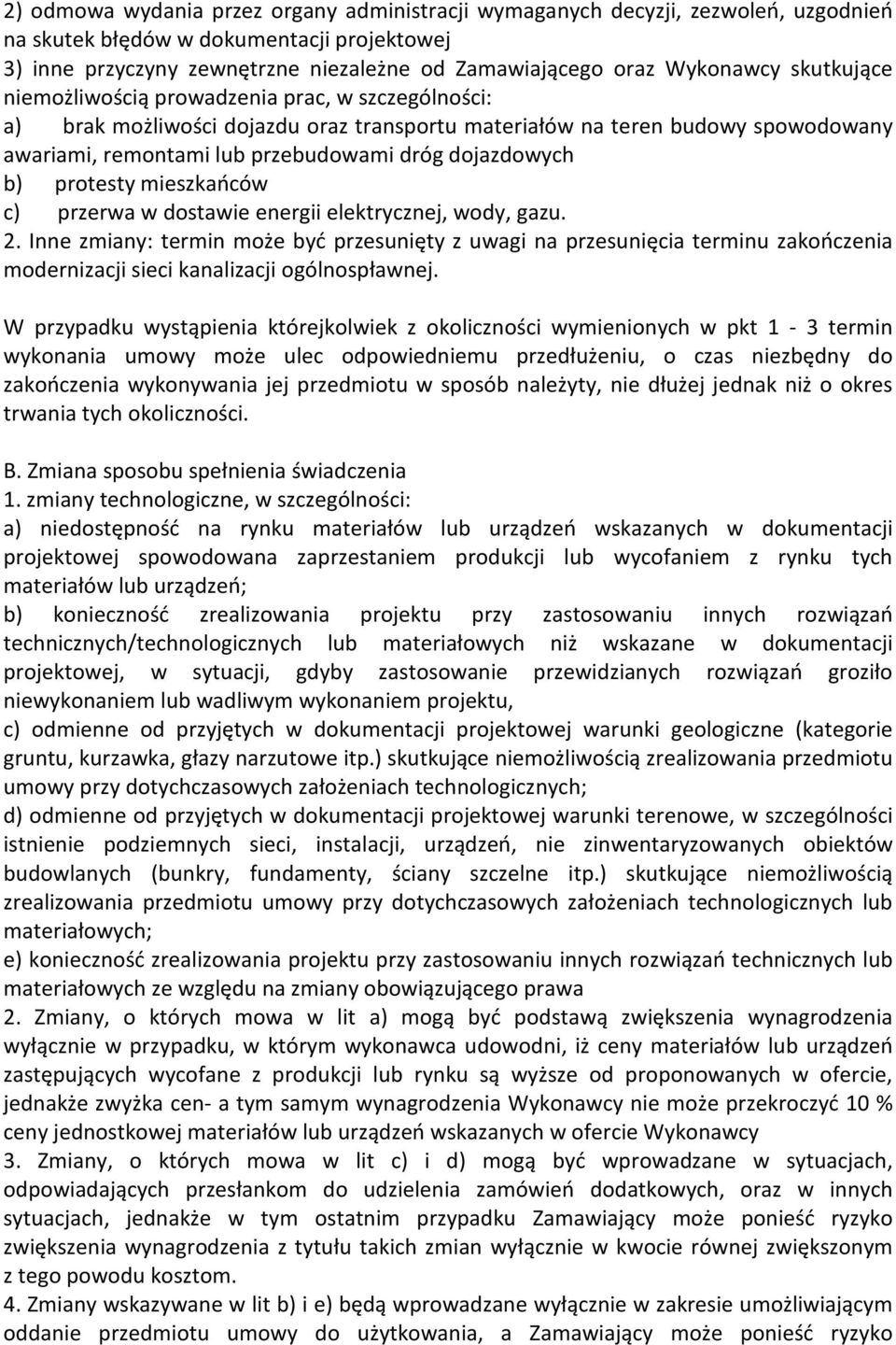 dojazdowych b) protesty mieszkańców c) przerwa w dostawie energii elektrycznej, wody, gazu. 2.