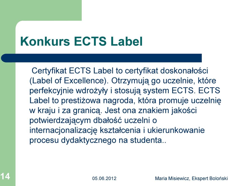 ECTS Label to prestiżowa nagroda, która promuje uczelnię w kraju i za granicą.