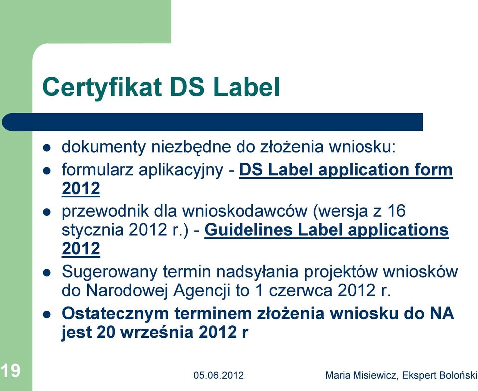 ) - Guidelines Label applications 2012 Sugerowany termin nadsyłania projektów wniosków do