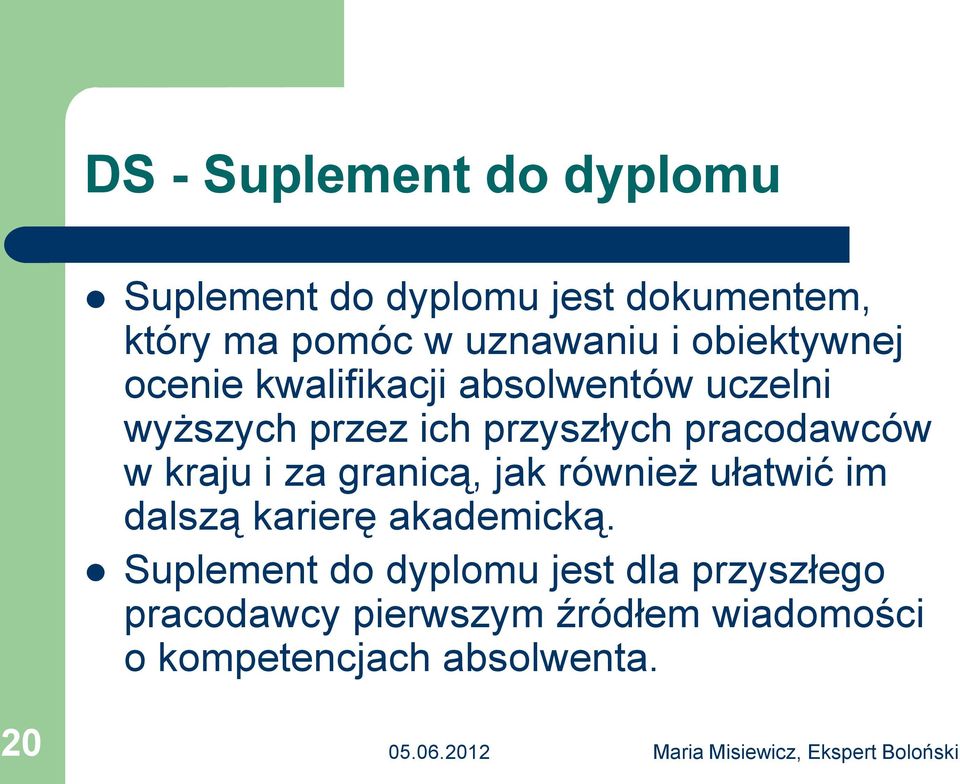 pracodawców w kraju i za granicą, jak również ułatwić im dalszą karierę akademicką.