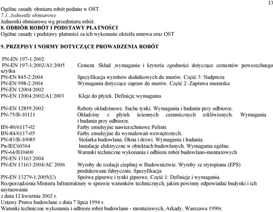 PRZEPISY I NORMY DOTYCZĄCE PROWADZENIA ROBÓT PN-EN 197-1:2002 PN-EN 197-1:2002/A1:2005 Cement.