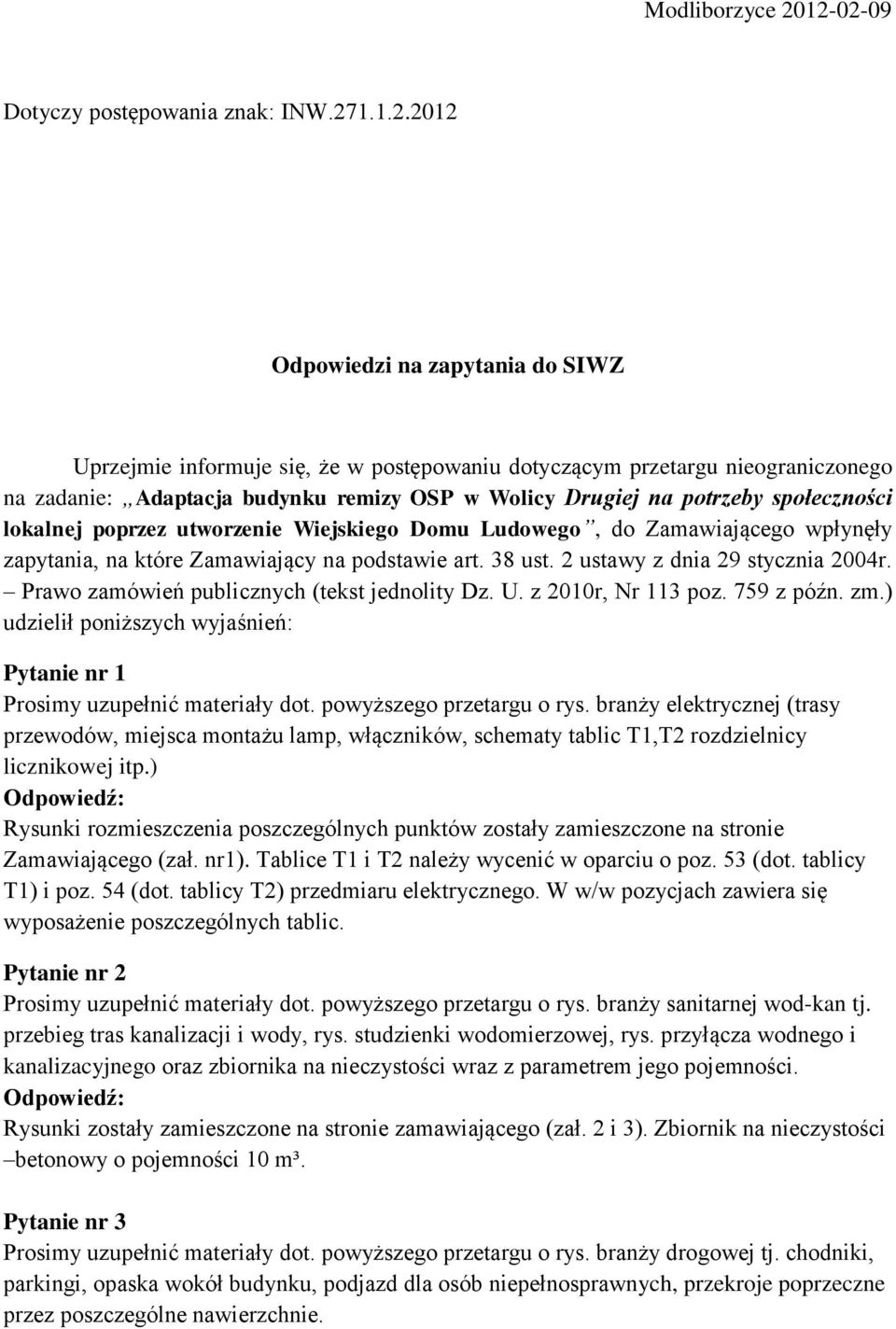 remizy OSP w Wolicy Drugiej na potrzeby społeczności lokalnej poprzez utworzenie Wiejskiego Domu Ludowego, do Zamawiającego wpłynęły zapytania, na które Zamawiający na podstawie art. 38 ust.