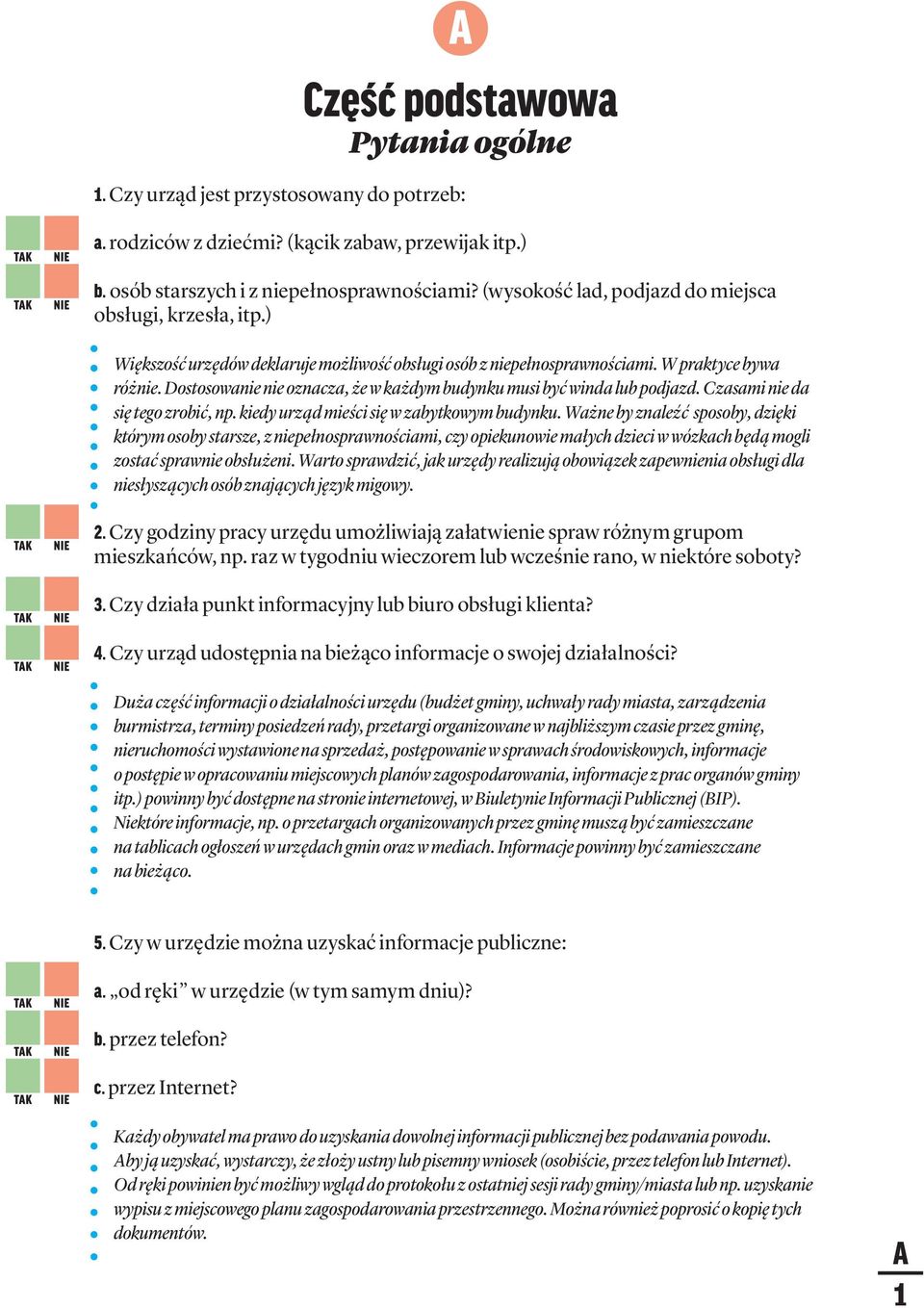 Dostosowanie nie oznacza, że w każdym budynku musi być winda lub podjazd. Czasami nie da się tego zrobić, np. kiedy urząd mieści się w zabytkowym budynku.