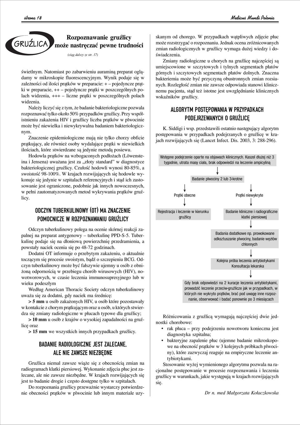 Wynik podaje sií w zaleønoúci od iloúci prπtkûw w preparacie: + ñ pojedyncze prπtki w preparacie, ++ ñ pojedyncze prπtki w poszczegûlnych polach widzenia, +++ ñ liczne prπtki w poszczegûlnych polach