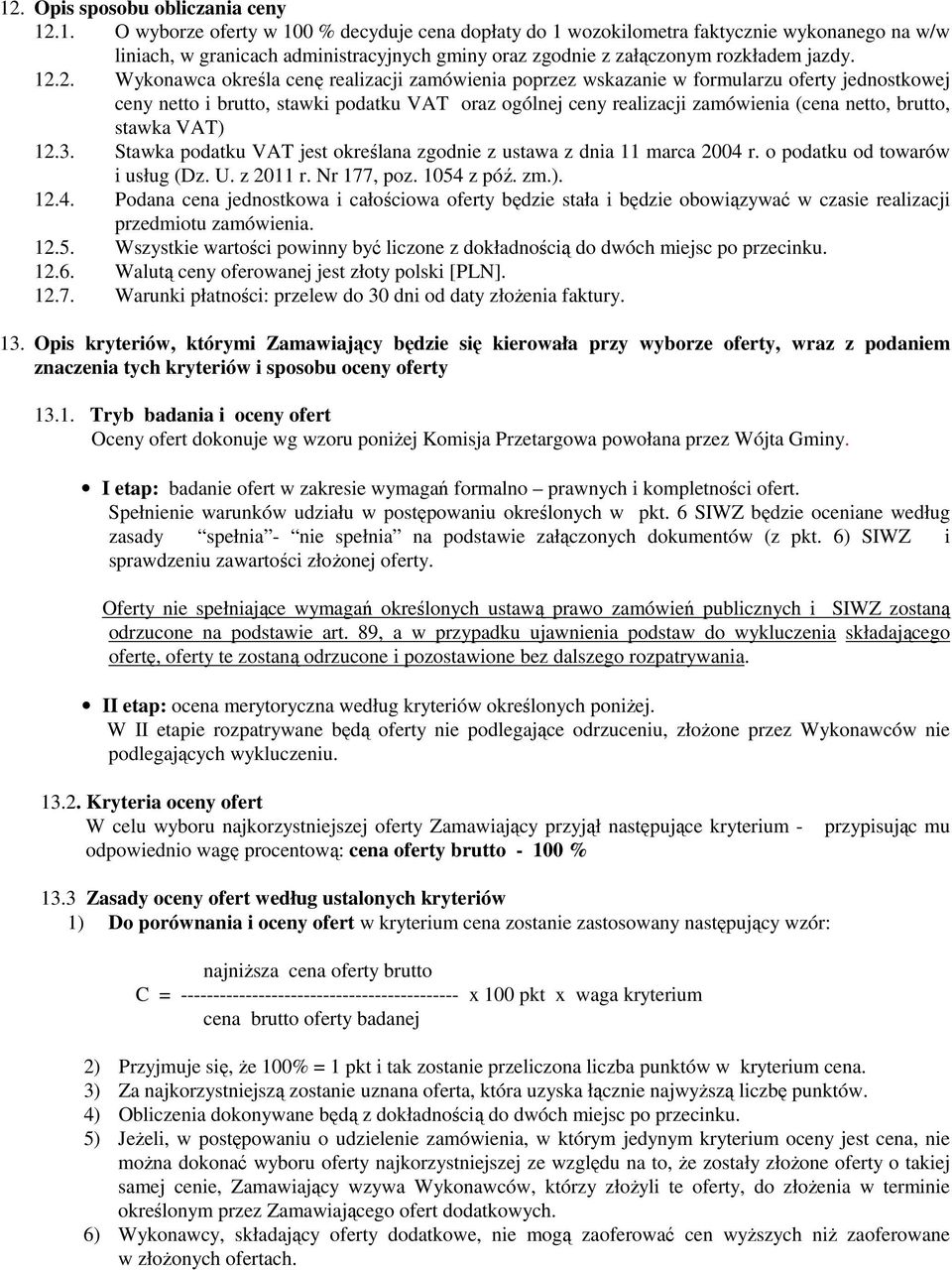 brutto, stawka VAT) 12.3. Stawka podatku VAT jest określana zgodnie z ustawa z dnia 11 marca 2004 