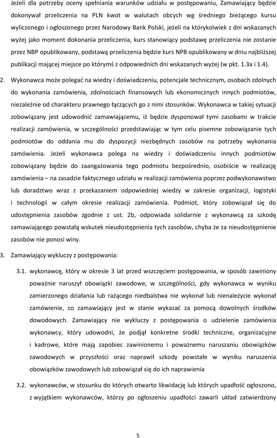 przeliczenia będzie kurs NPB opublikowany w dniu najbliższej publikacji mającej miejsce po którymś z odpowiednich dni wskazanych wyżej (w pkt. 1.3a i 1.4). 2.