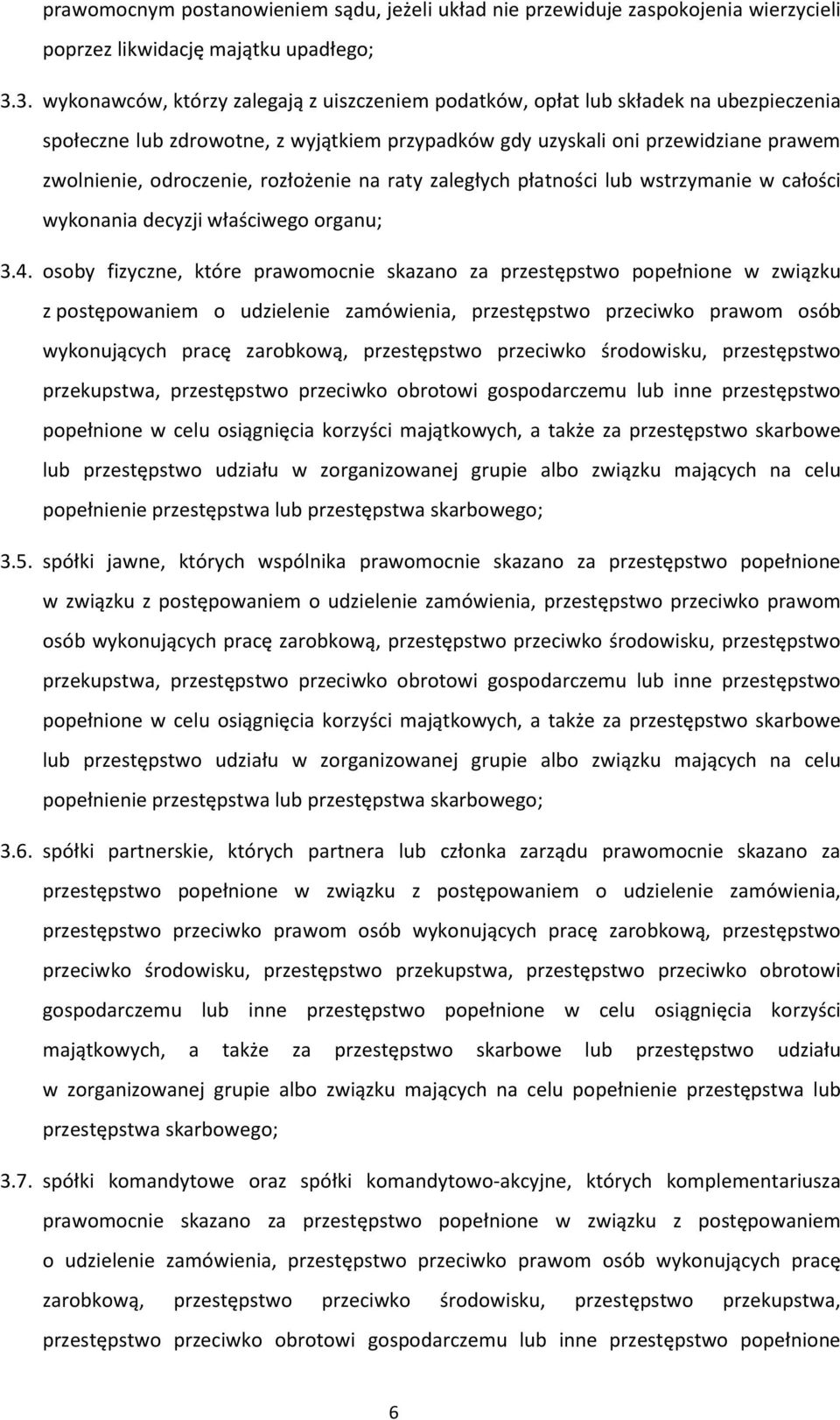 rozłożenie na raty zaległych płatności lub wstrzymanie w całości wykonania decyzji właściwego organu; 3.4.