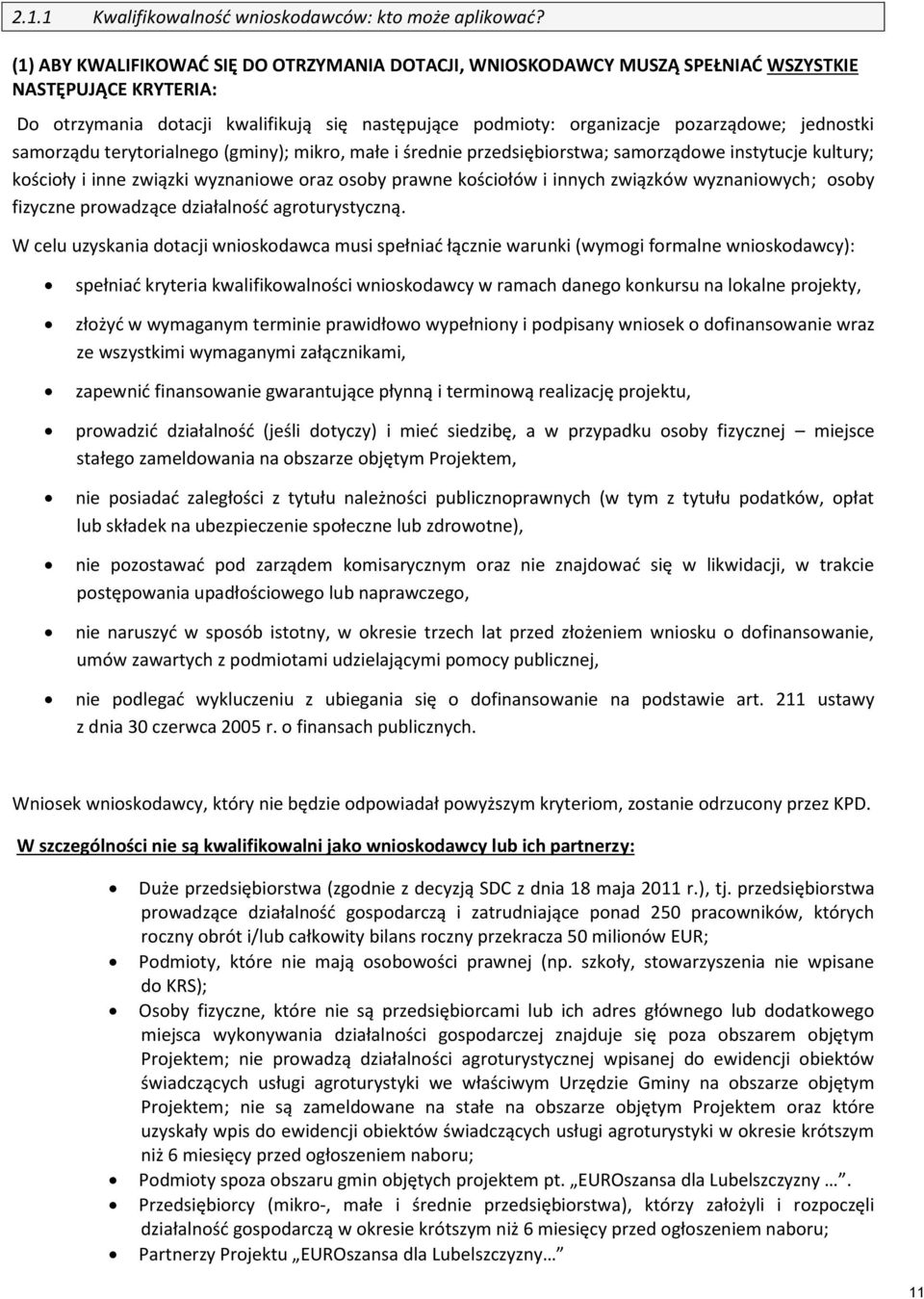 jednostki samorządu terytorialnego (gminy); mikro, małe i średnie przedsiębiorstwa; samorządowe instytucje kultury; kościoły i inne związki wyznaniowe oraz osoby prawne kościołów i innych związków