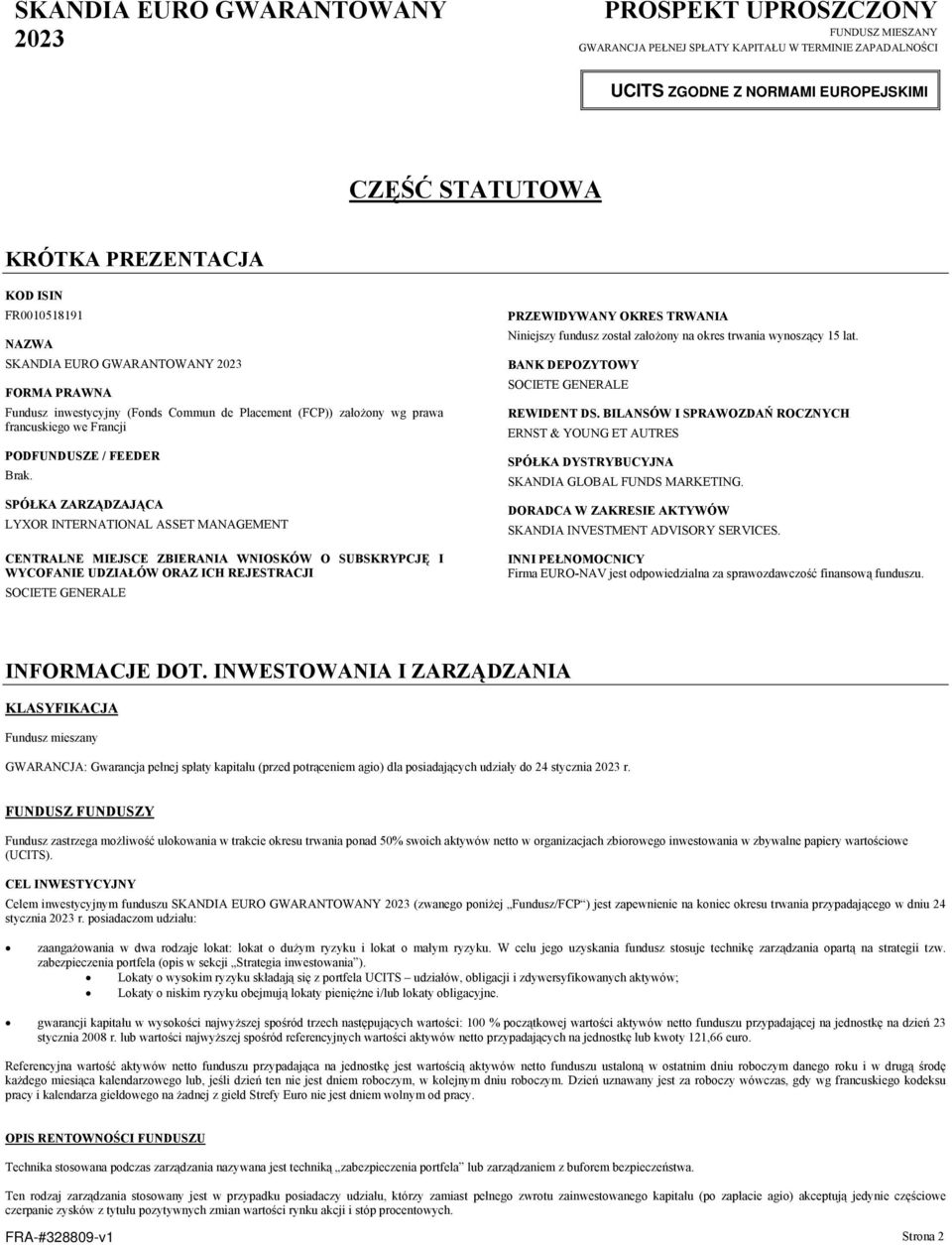 SPÓŁKA ZARZ DZAJ CA LYXOR INTERNATIONAL ASSET MANAGEMENT CENTRALNE MIEJSCE ZBIERANIA WNIOSKÓW O SUBSKRYPCJ I WYCOFANIE UDZIAŁÓW ORAZ ICH REJESTRACJI SOCIETE GENERALE PRZEWIDYWANY OKRES TRWANIA