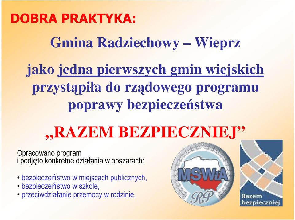 Opracowano program i podjęto konkretne działania w obszarach: bezpieczeństwo w