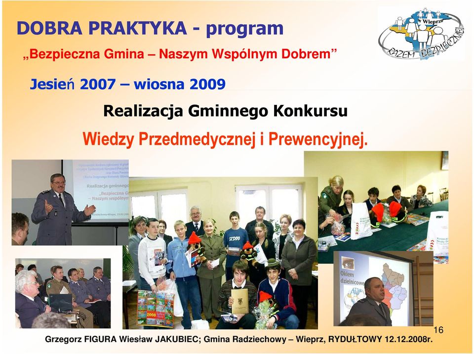 2007 wiosna 2009 Realizacja Gminnego