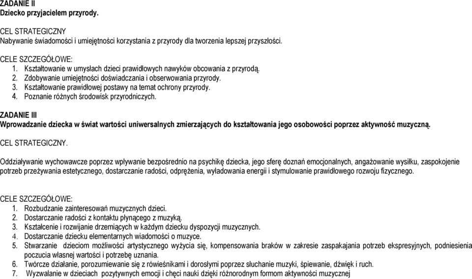 Kształtowanie prawidłowej postawy na temat ochrony przyrody. 4. Poznanie różnych środowisk przyrodniczych.