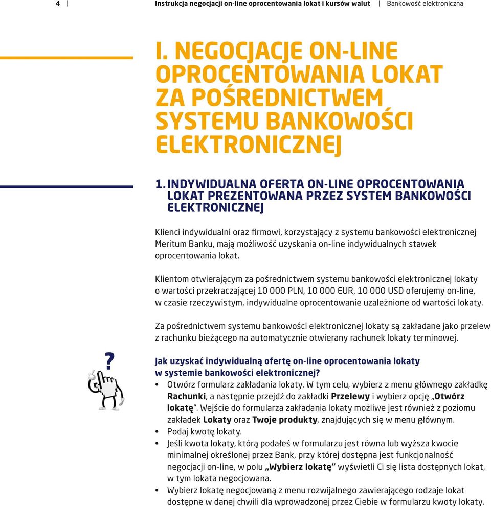 mają możliwość uzyskania on-line indywidualnych stawek oprocentowania lokat.