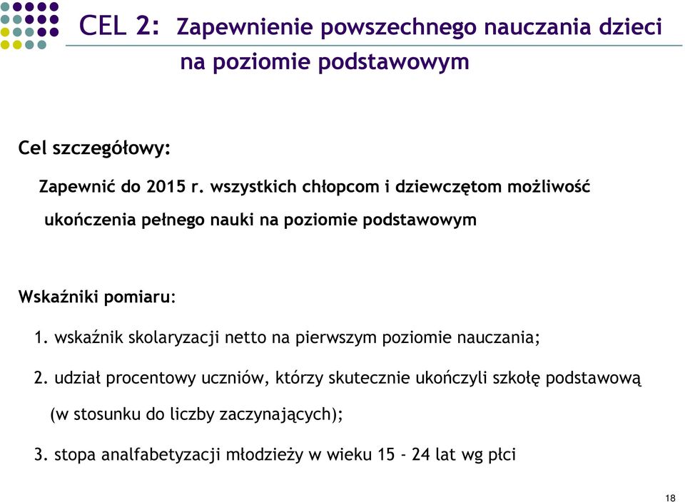 wskaźnik skolaryzacji netto na pierwszym poziomie nauczania; 2.