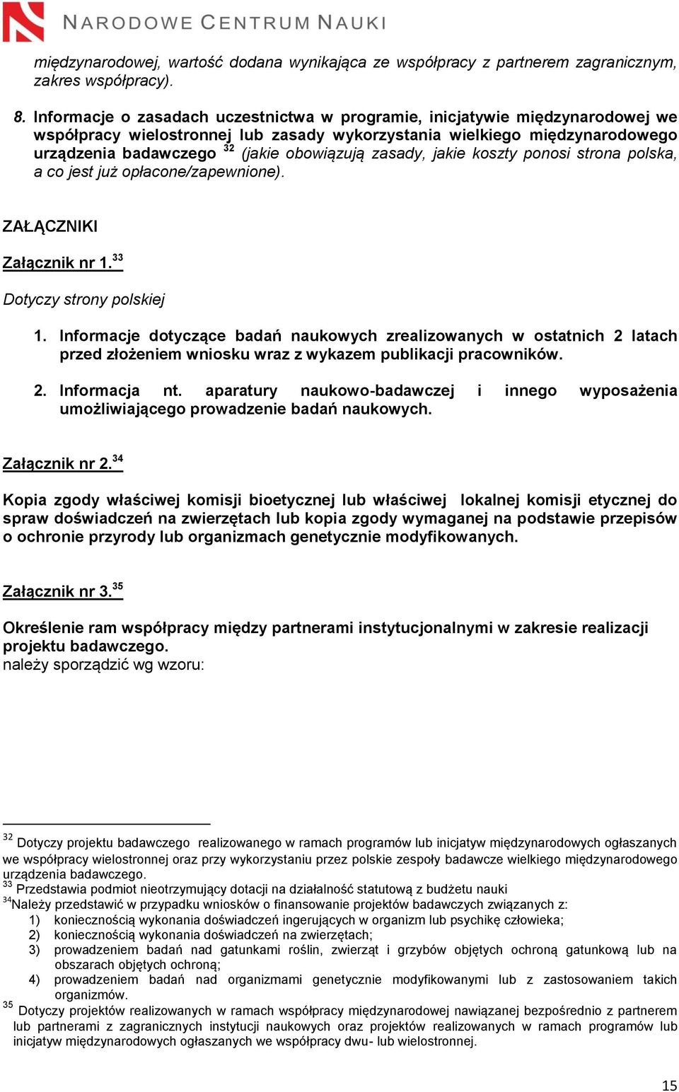 zasady, jakie koszty ponosi strona polska, a co jest już opłacone/zapewnione). ZAŁĄCZNIKI Załącznik nr 1. 33 Dotyczy strony polskiej 1.