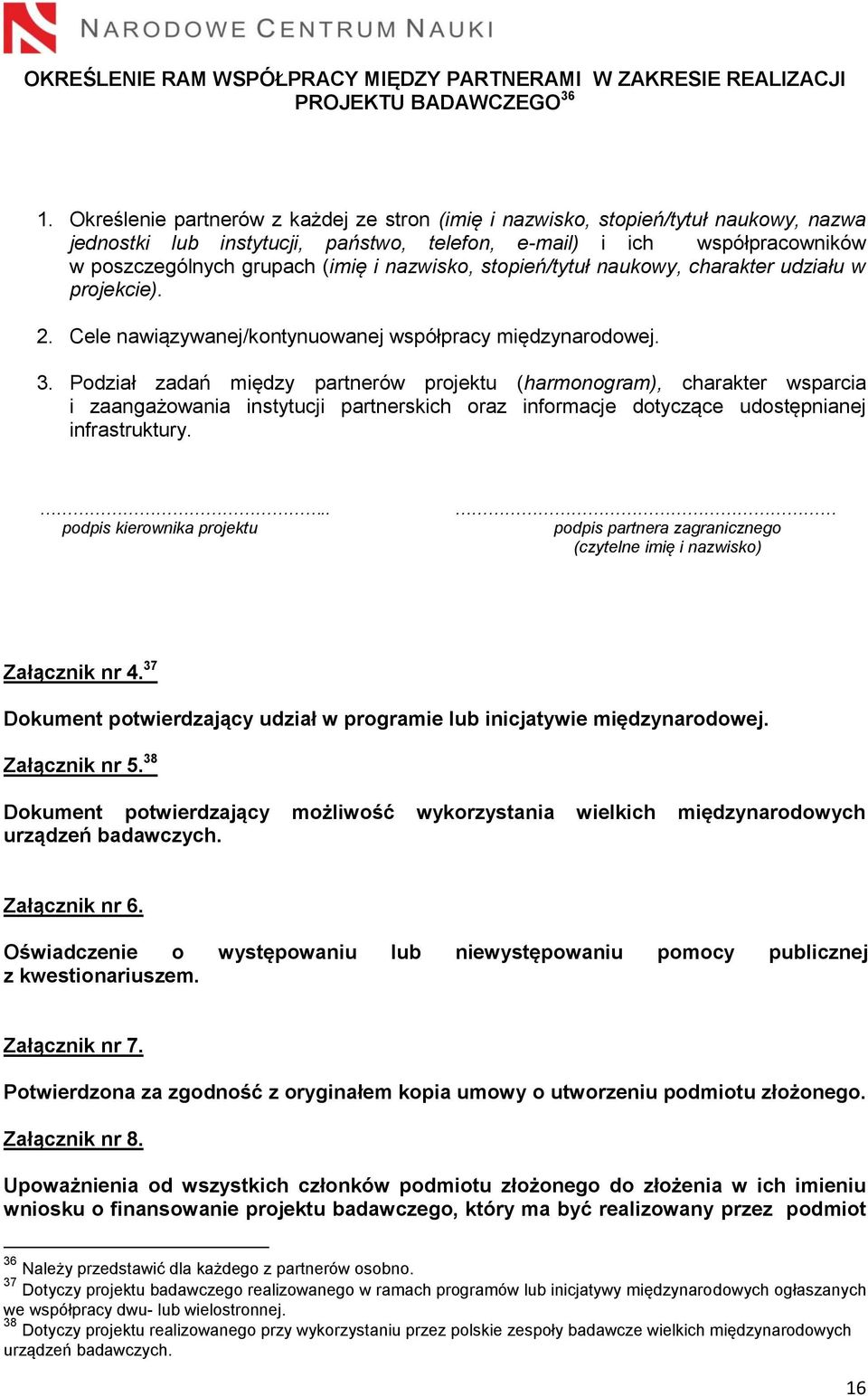 nazwisko, stopień/tytuł naukowy, charakter udziału w projekcie). 2. Cele nawiązywanej/kontynuowanej współpracy międzynarodowej. 3.