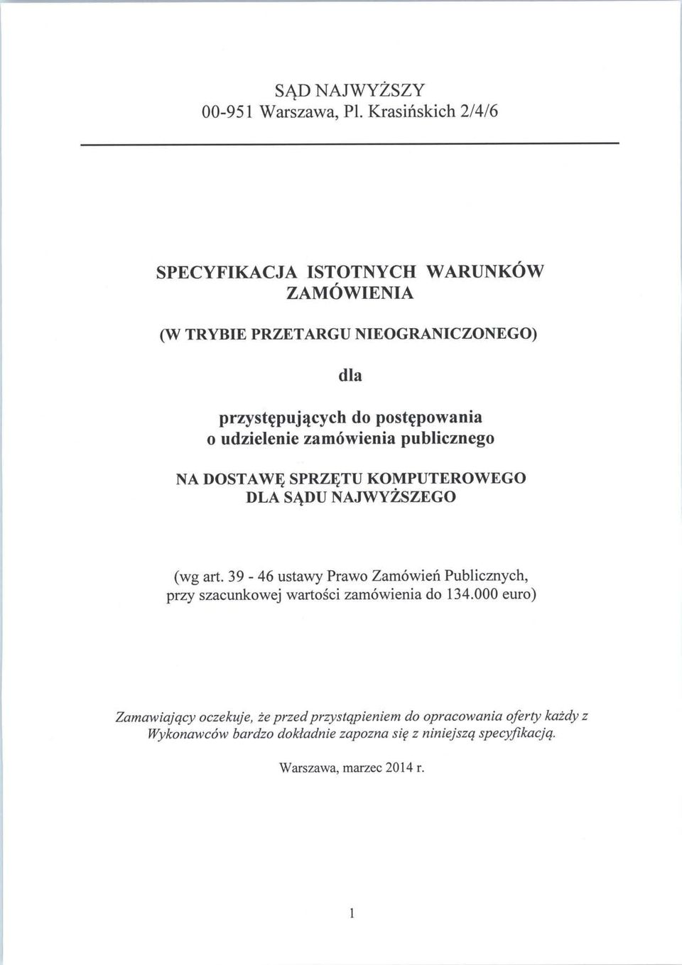 39-46 ustawy Prawo Zamowien Publicznych, przy szacunkowej wartosci zamowienia do 134.