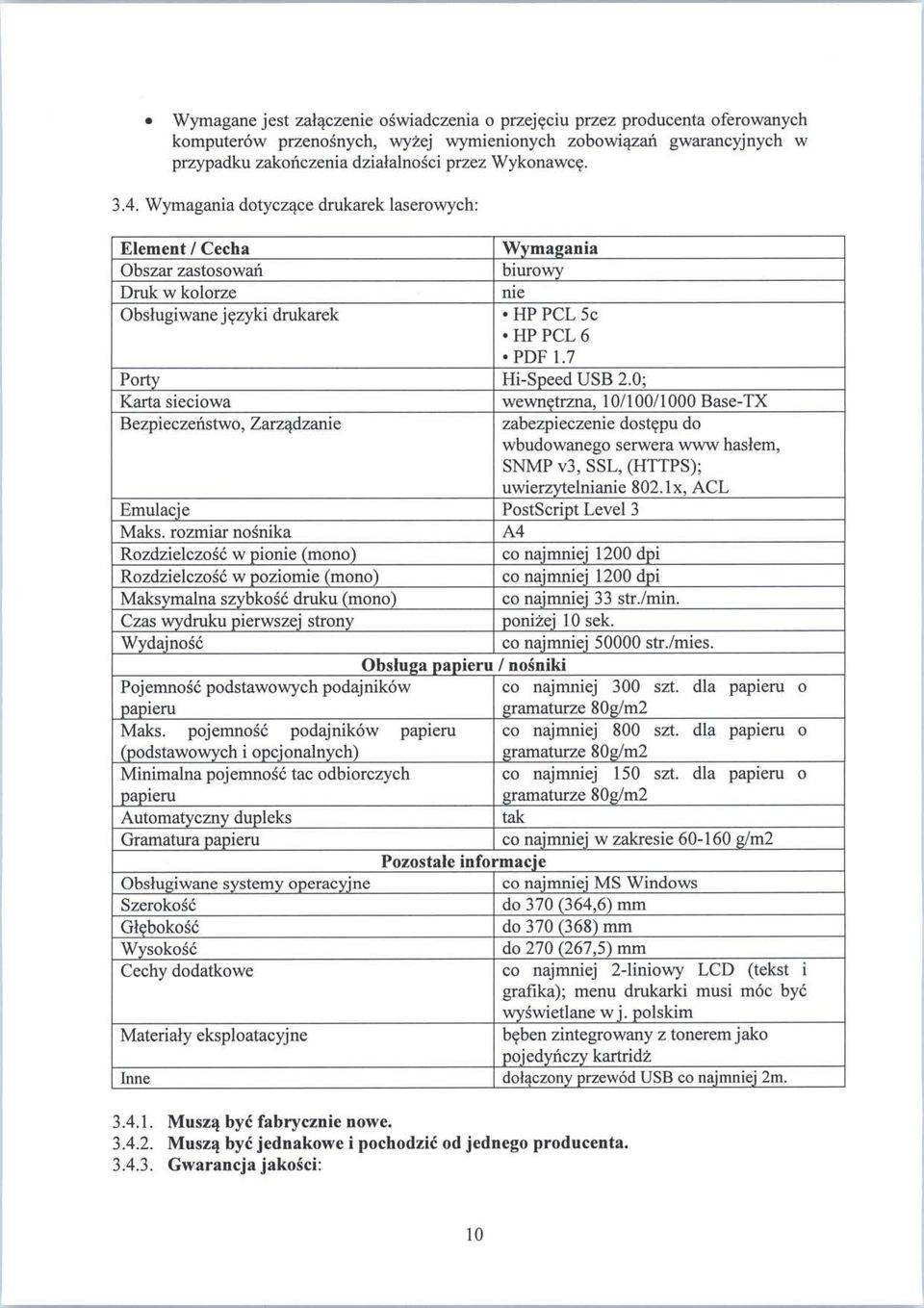 0; Karta sieciowa wewnetrzna, 10/100/1000 Base-TX Bezpieczehstwo, Zarzadzanie zabezpieczenie dost^pu do wbudowanego serwera www haslem, SNMP v3, SSL, (HTTPS); uwierzytelnianie 802.