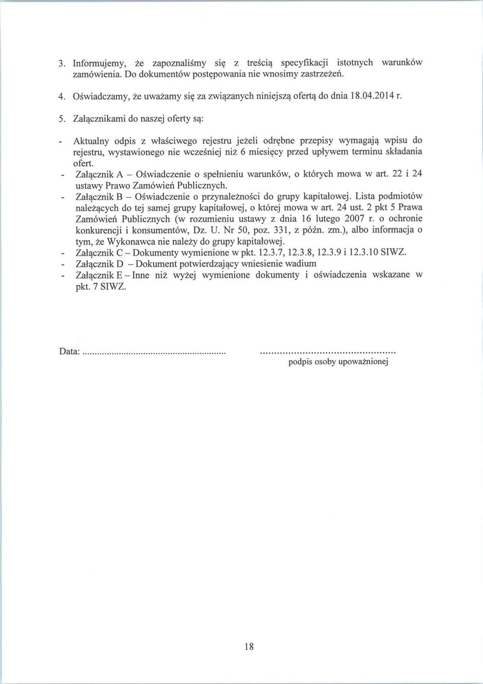 bne przepisy wymagajq wpisu do rejestru, wystawionego nie wczesniej niz 6 miesi?cy przed uplywem terminu skladania ofert. - Zalqcznik A - Oswiadczenie o spelnieniu warunkow, o ktorych mowa w art.