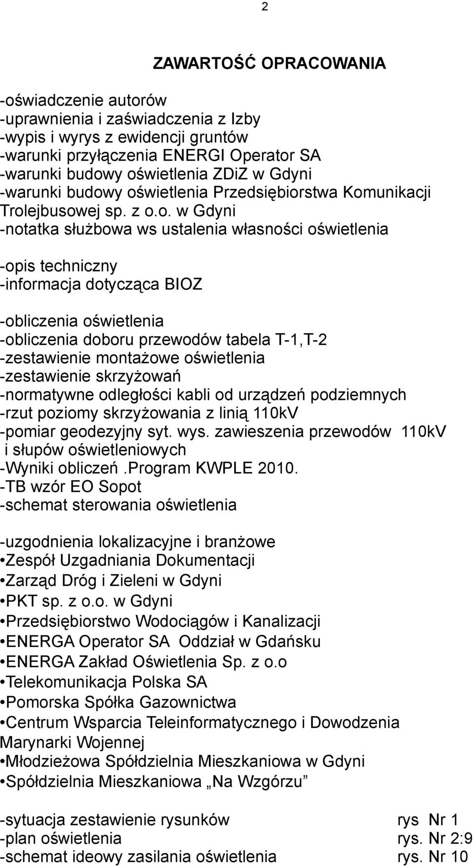 y oświetlenia Przedsiębiorstwa Komunikacji Trolejbusowej sp. z o.o. w Gdyni -notatka służbowa ws ustalenia własności oświetlenia -opis techniczny -informacja dotycząca BIOZ -obliczenia oświetlenia