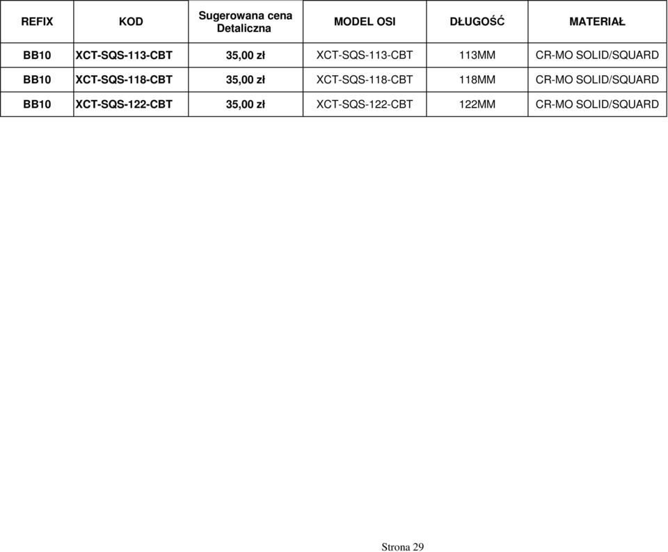 XCT-SQS-118-CBT 35,00 zł XCT-SQS-118-CBT 118MM CR-MO SOLID/SQUARD BB10