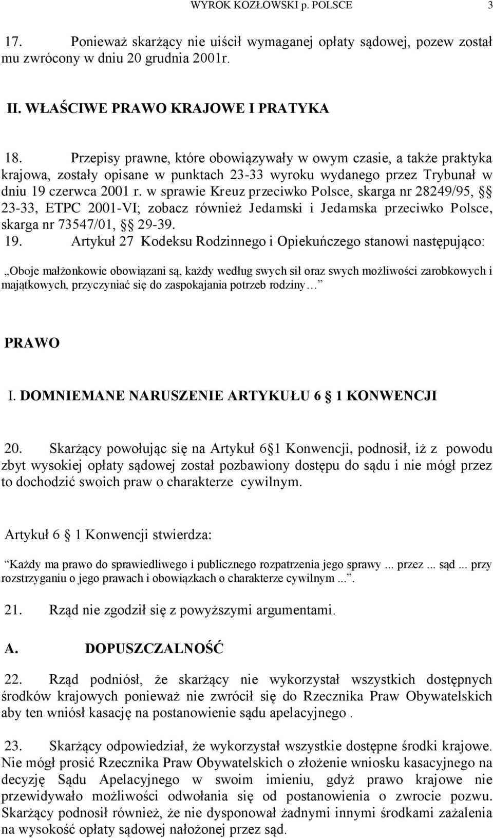 w sprawie Kreuz przeciwko Polsce, skarga nr 28249/95, 23-33, ETPC 2001-VI; zobacz również Jedamski i Jedamska przeciwko Polsce, skarga nr 73547/01, 29-39. 19.
