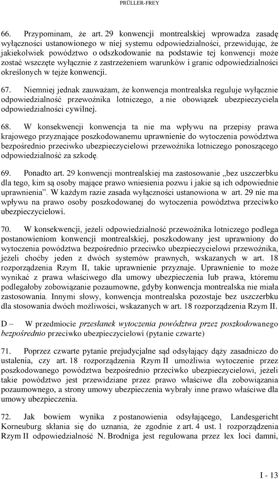 wszczęte wyłącznie z zastrzeżeniem warunków i granic odpowiedzialności określonych w tejże konwencji. 67.