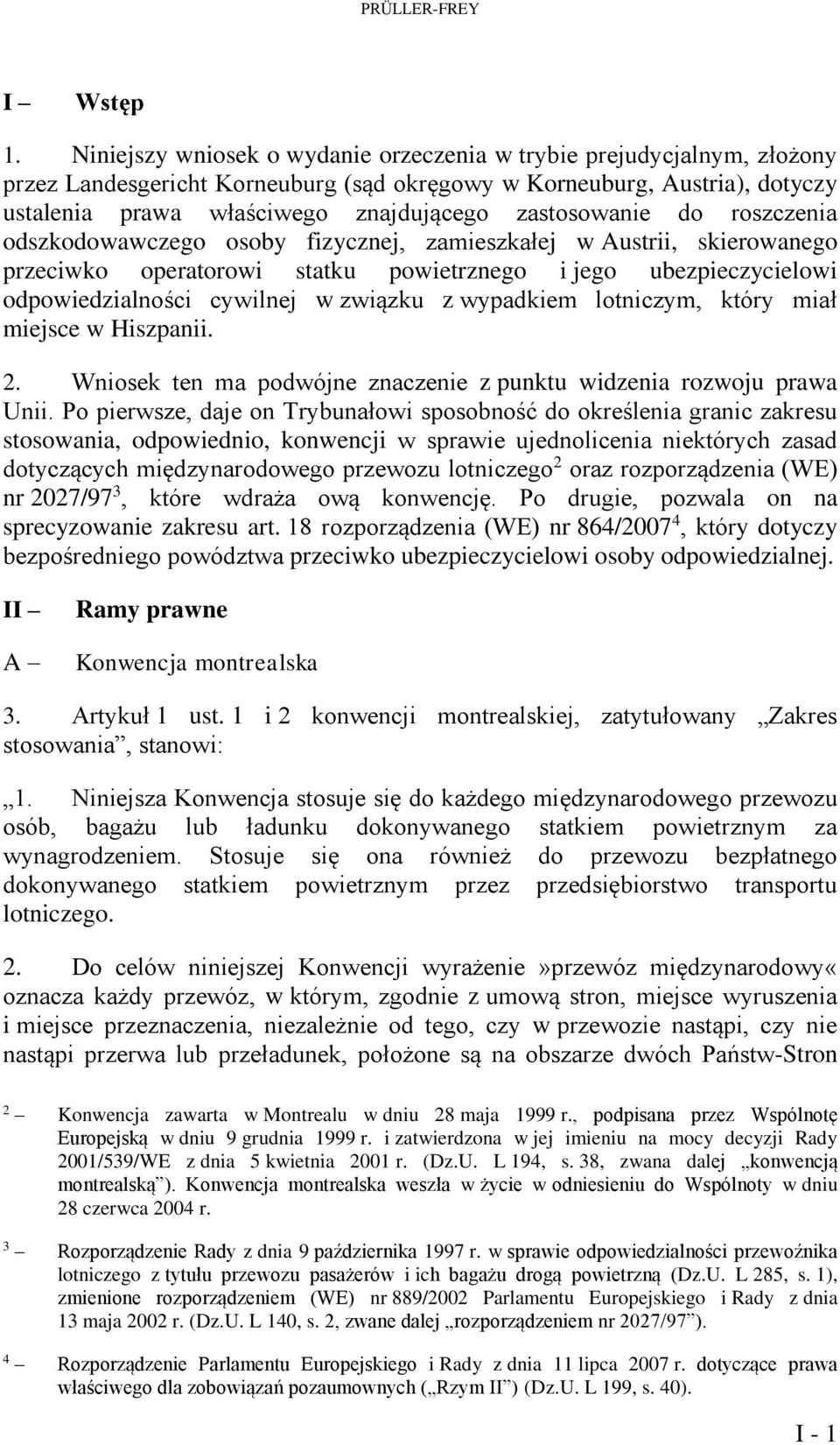 zastosowanie do roszczenia odszkodowawczego osoby fizycznej, zamieszkałej w Austrii, skierowanego przeciwko operatorowi statku powietrznego i jego ubezpieczycielowi odpowiedzialności cywilnej w