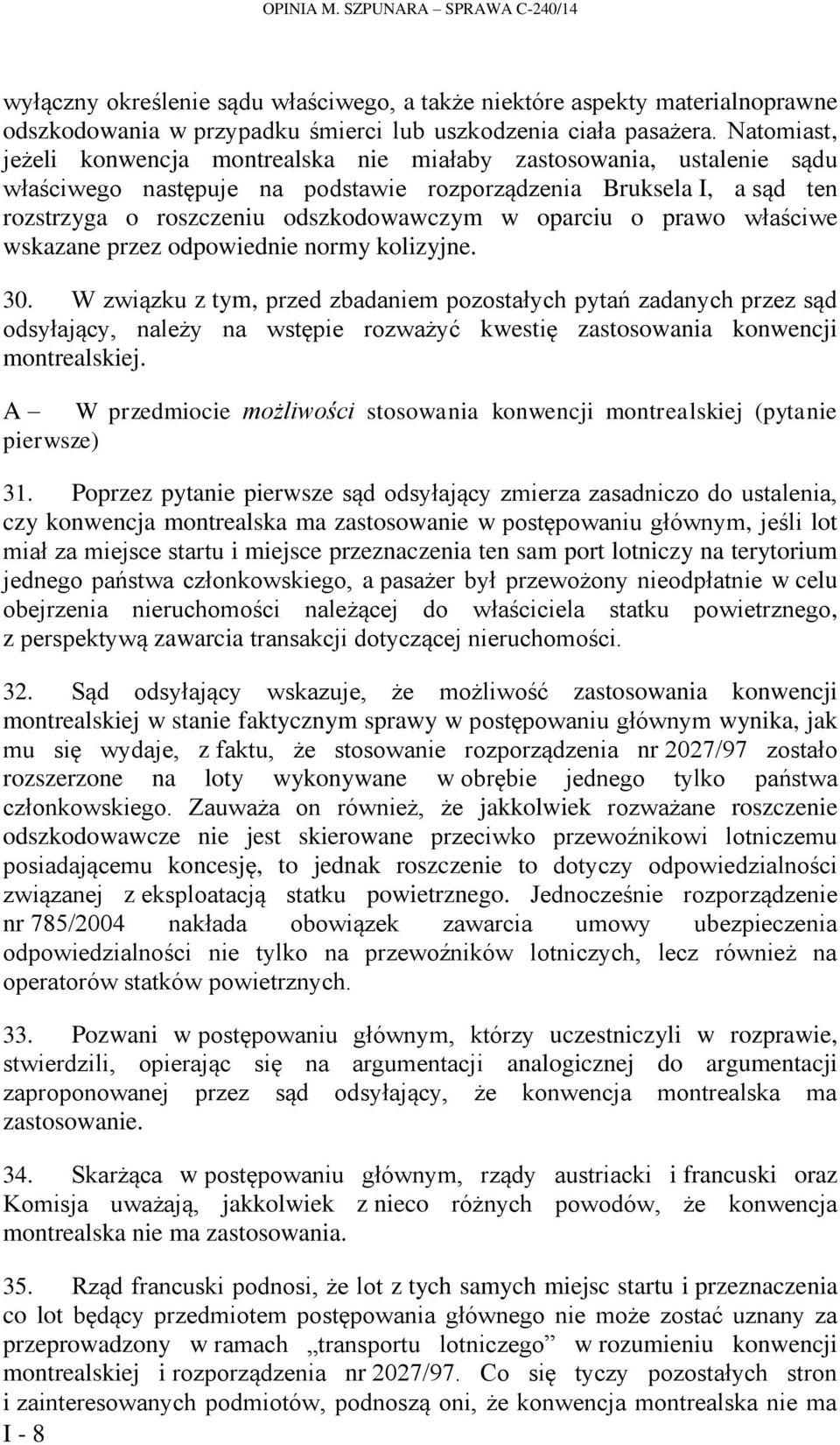 oparciu o prawo właściwe wskazane przez odpowiednie normy kolizyjne. 30.