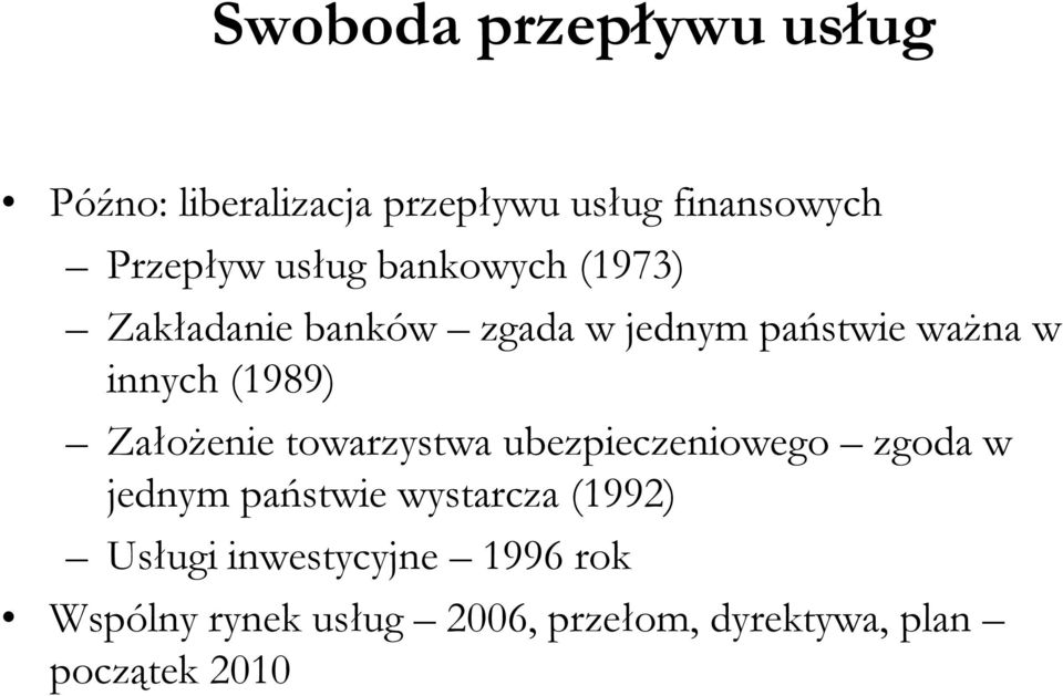 (1989) Założenie towarzystwa ubezpieczeniowego zgoda w jednym państwie wystarcza