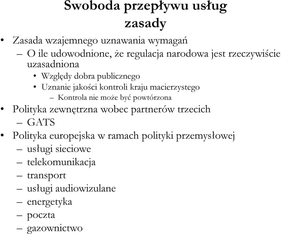 Kontrola nie może być powtórzona Polityka zewnętrzna wobec partnerów trzecich GATS Polityka europejska w