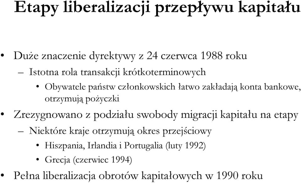 pożyczki Zrezygnowano z podziału swobody migracji kapitału na etapy Niektóre kraje otrzymują okres